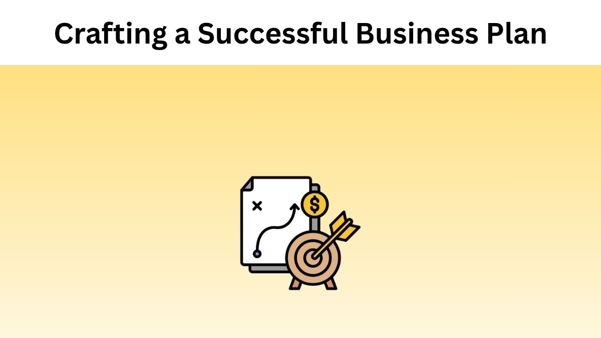 Tips for Crafting a Successful Business Plan