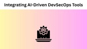 Integrating AI-Driven DevSecOps Tools for Proactive Security