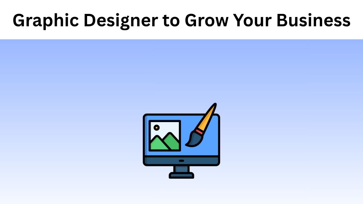 Ways a Graphic Designer can Help Your Business