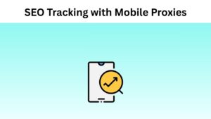 SEO Tracking with Mobile Proxies