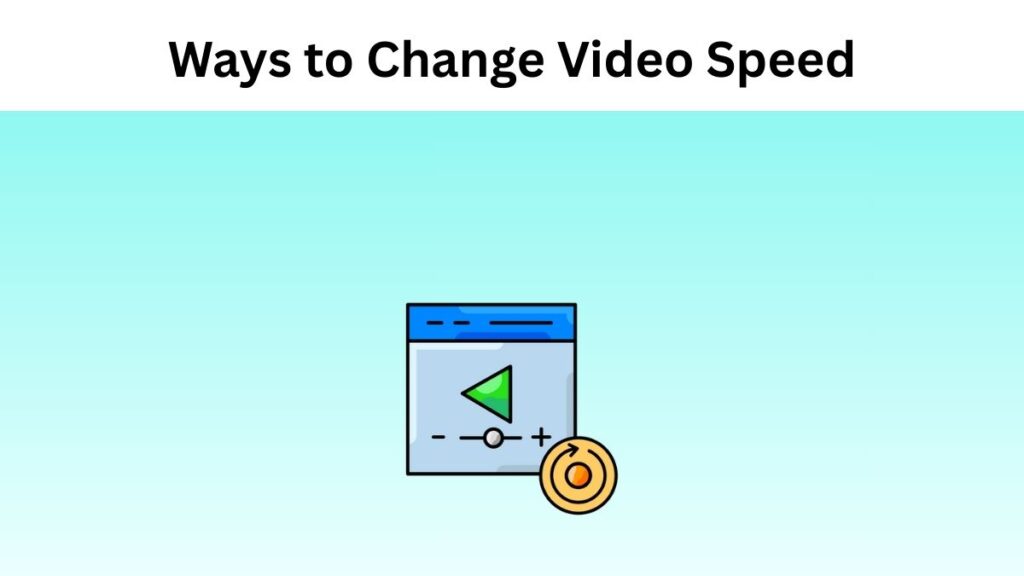 Effective Ways to Change Video Speed