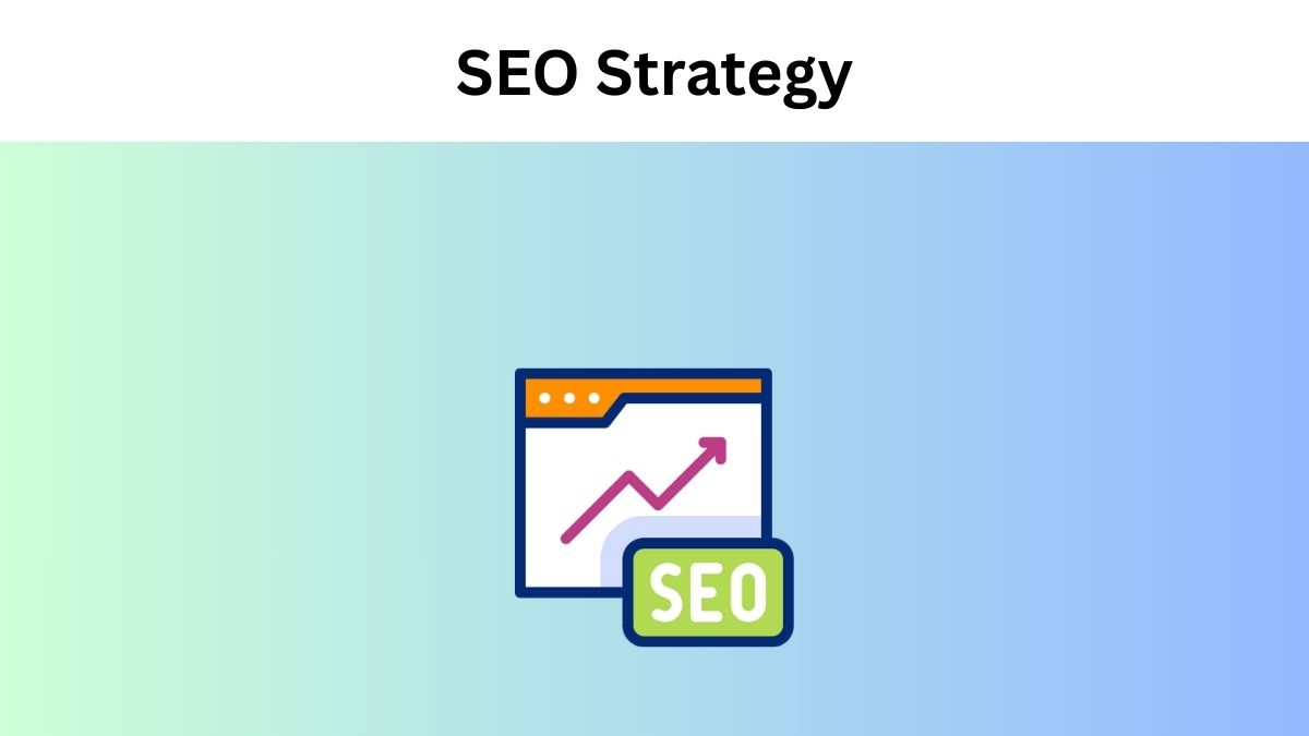 How to Build a Successful SEO Strategy