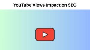How YouTube Views Impact Your SEO