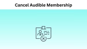 Cancel Audible Membership