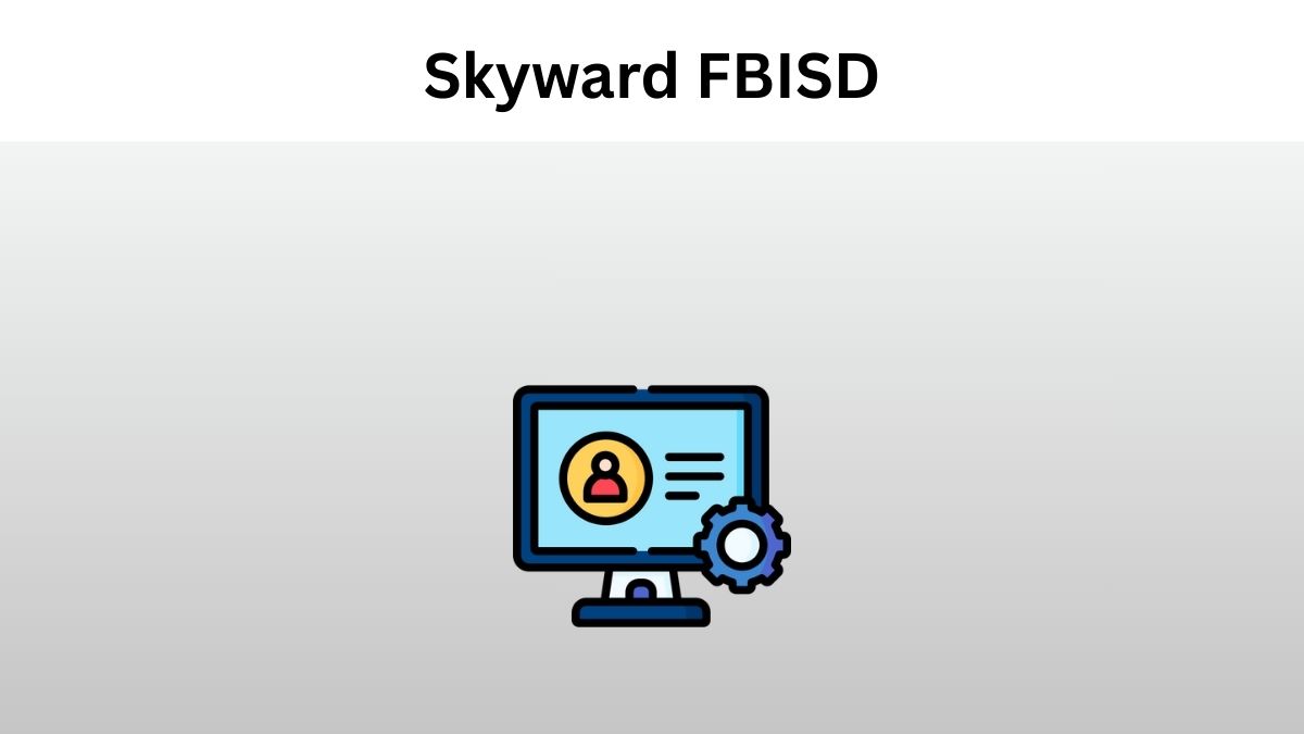Skyward fbisd Login and Access