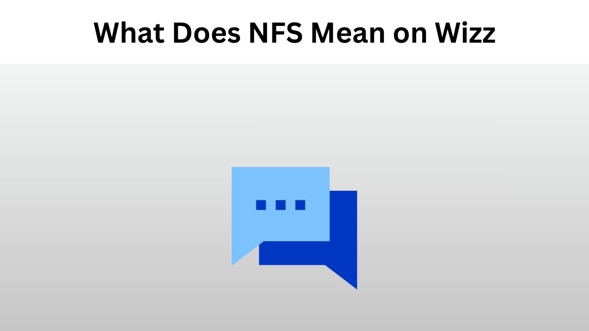what does NFS mean on wizz & how to use it in a text