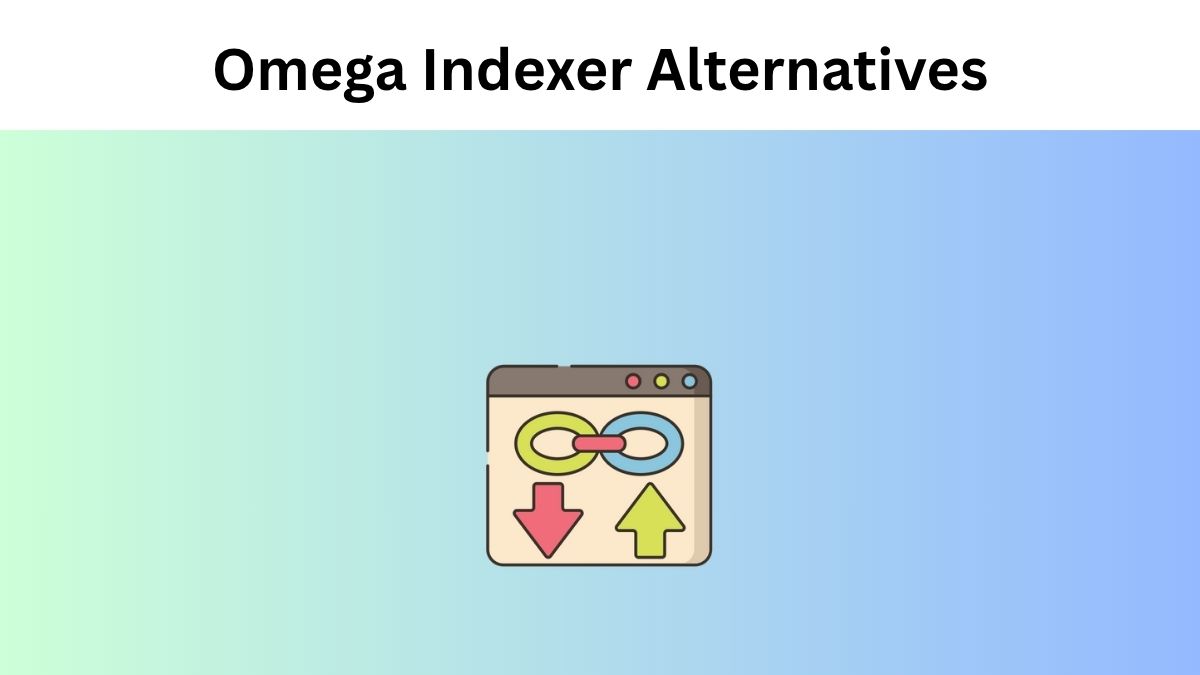 Best Omega Indexer Alternatives: Compare Top Backlink Indexing Tools