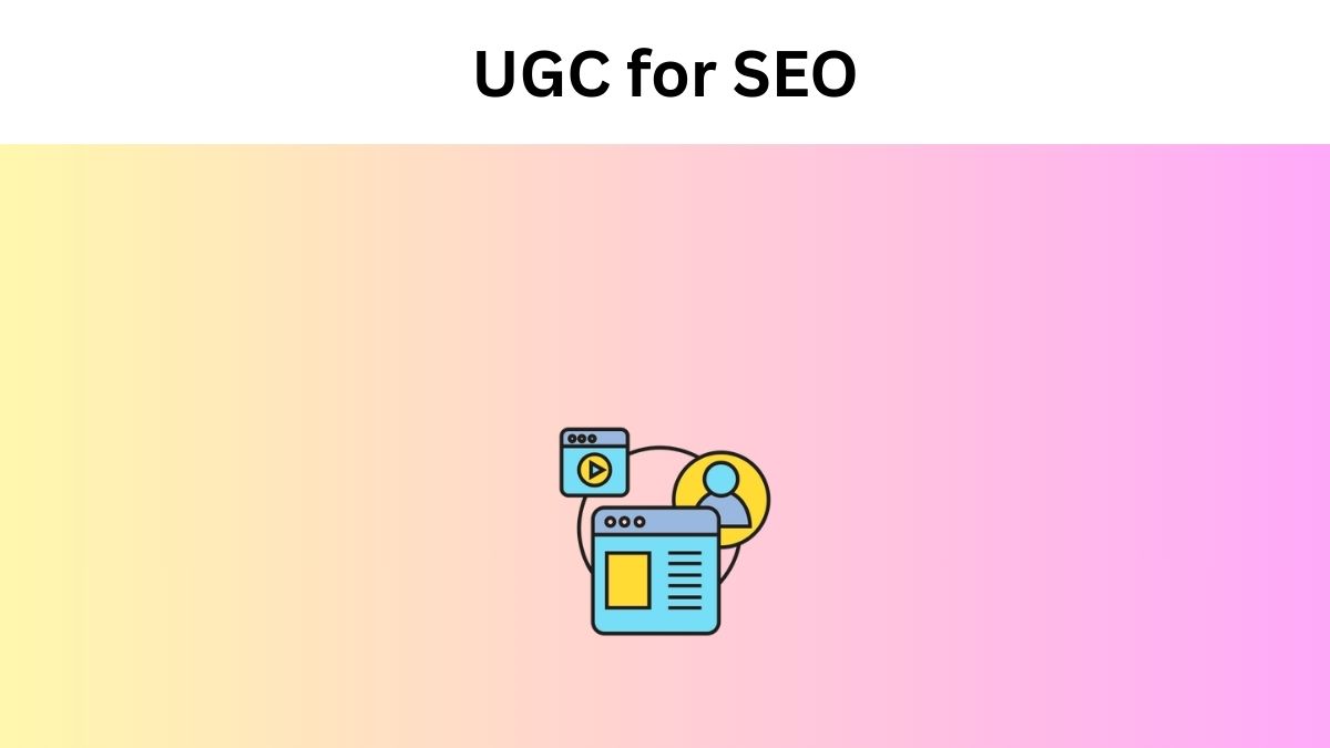 User-Generated Content (UGC) for SEO
