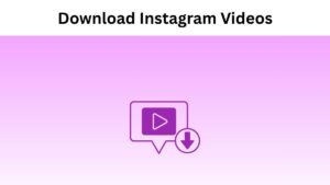How to Instantly Download Instagram Videos
