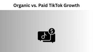 Organic vs. Paid TikTok Growth