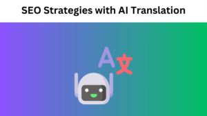 Advanced SEO Strategies with AI Translation for Multilingual Websites