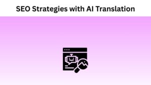 Advanced SEO Strategies with AI Translation