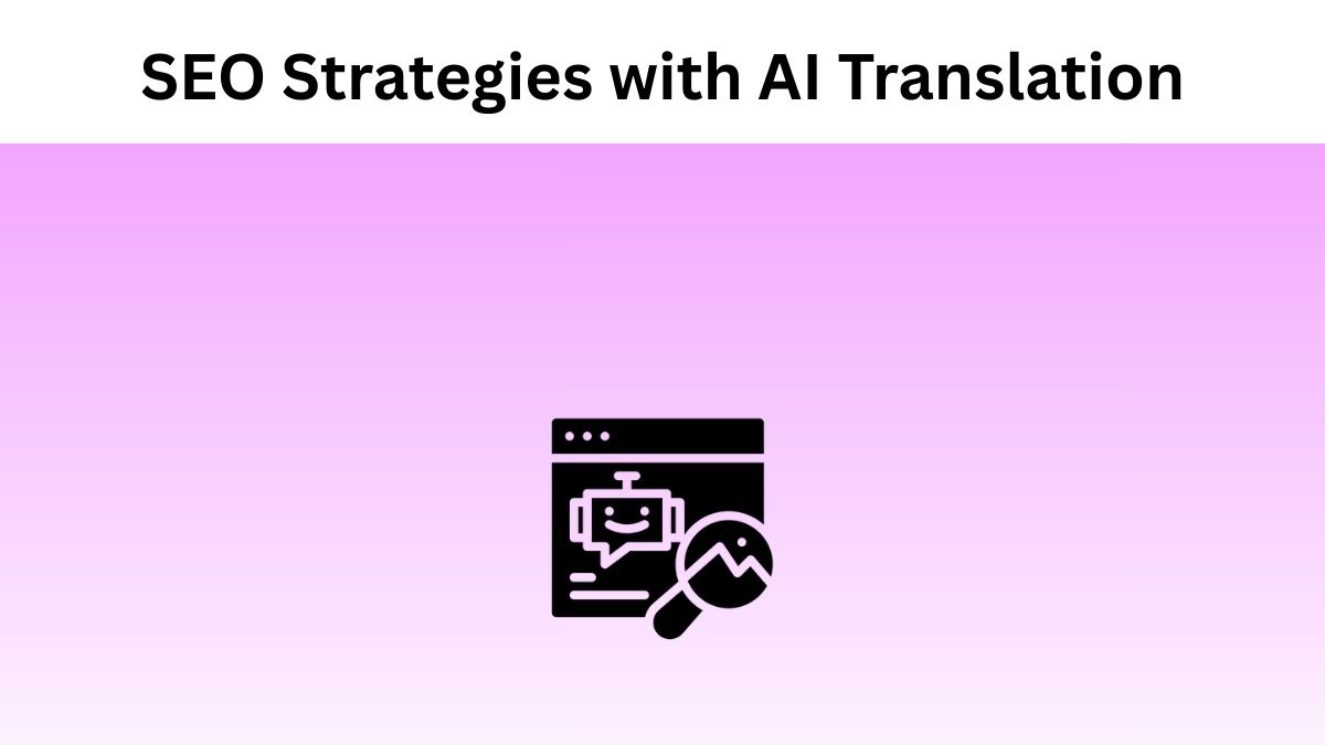 Advanced SEO Strategies with AI Translation