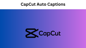 How CapCut Auto Captions Improve Video Accessibility & Engagement