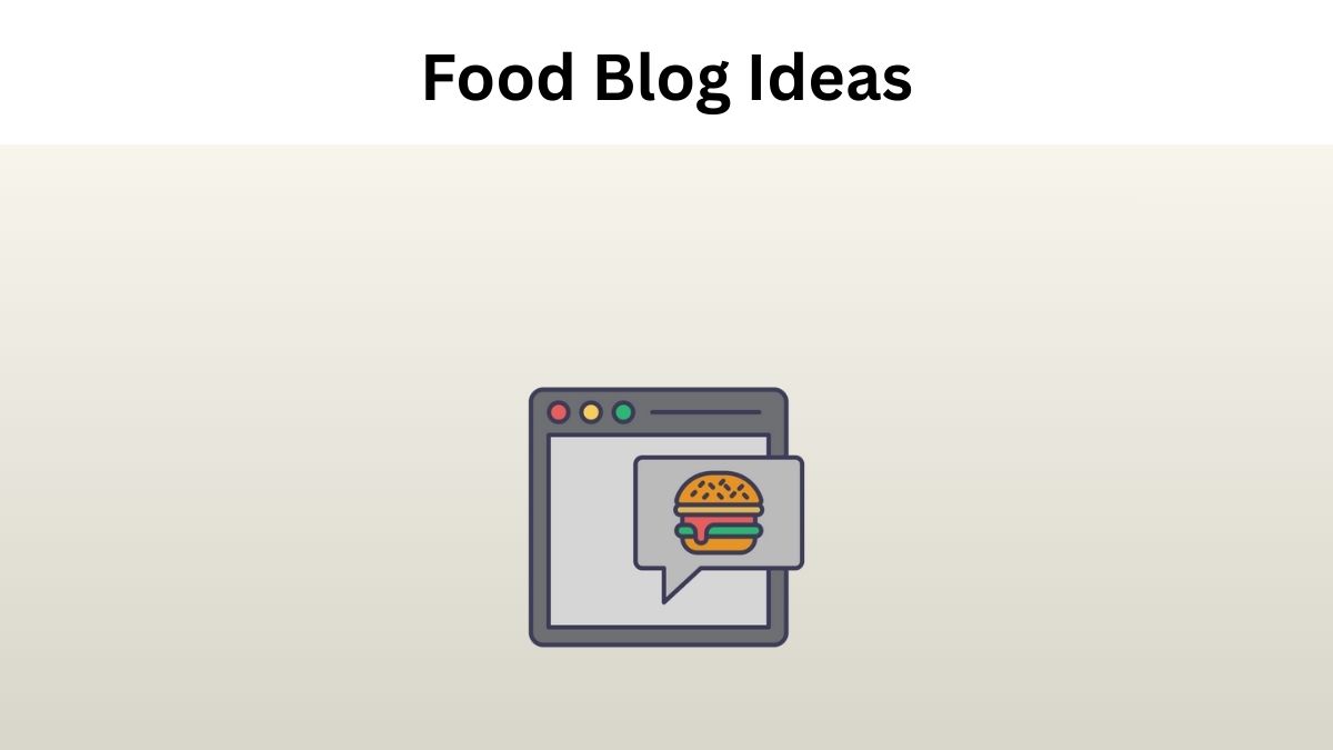 Food Blog Ideas