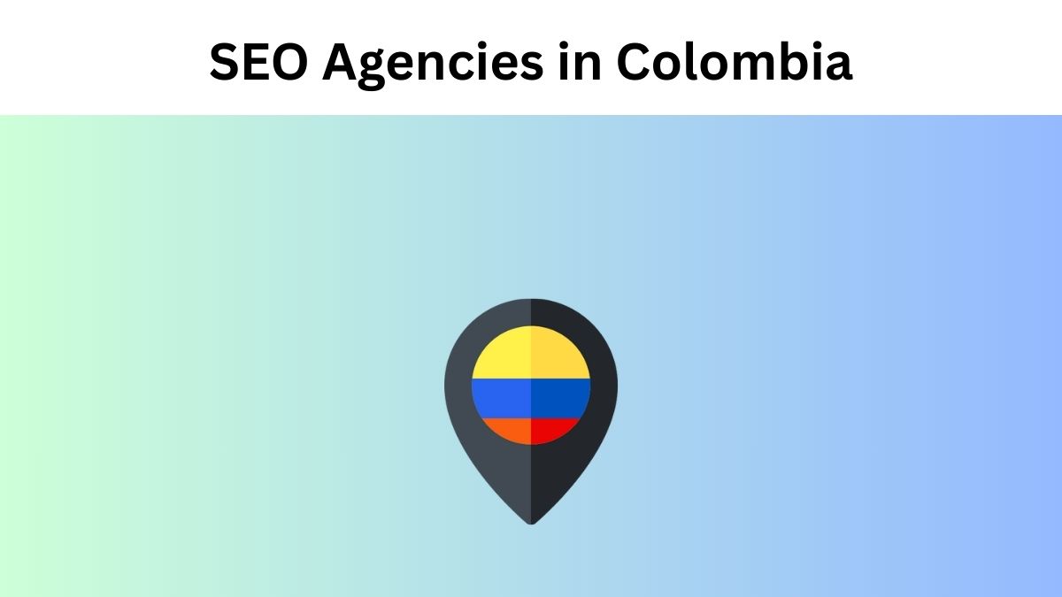 SEO Agencies in Colombia