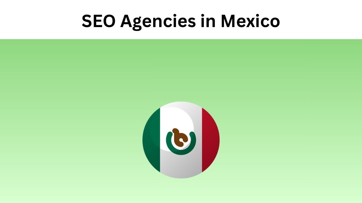 SEO Agencies in Mexico