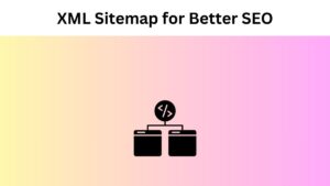 XML Sitemap for Better SEO
