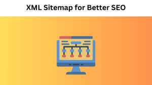 How to Create and Optimise an XML Sitemap for Better SEO