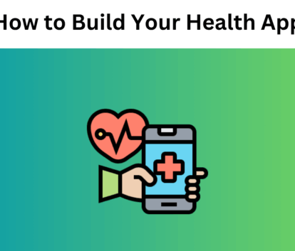 How to Build Your Health App in 2025: From Idea to Launch