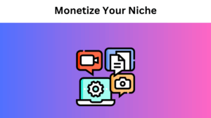 Monetize Your Niche: The Ultimate Guide to Turning Expertise into Profitable Digital Assets