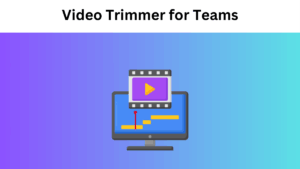 Video Trimmer for Teams: Streamlining Collaboration in Video Editing