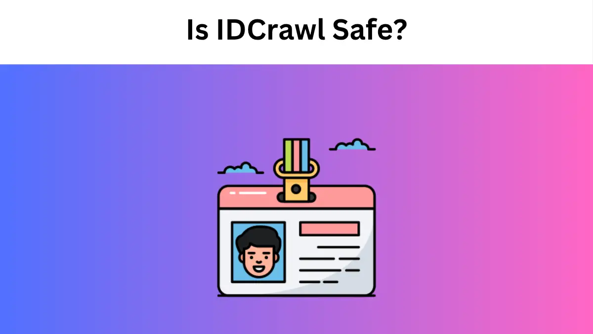 Is IDCrawl Safe? - What It Is & Why People Use It in 2025