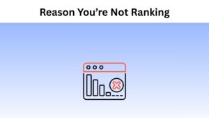 Reason You’re Not Ranking