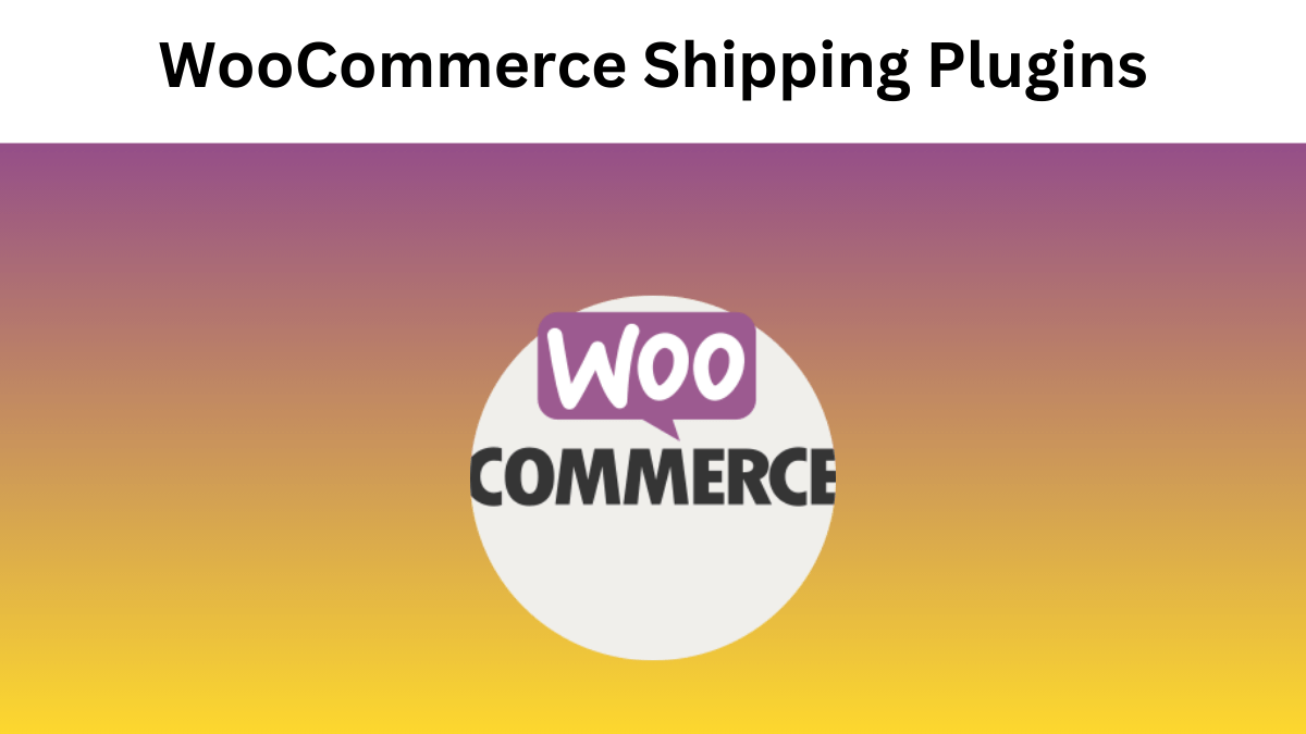 Best WooCommerce Shipping Plugins for 2025
