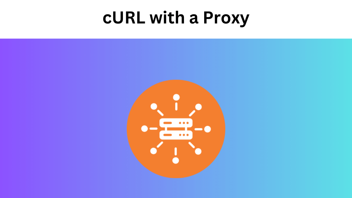 Common Mistakes When Using cURL with a Proxy (And How to Avoid Them)