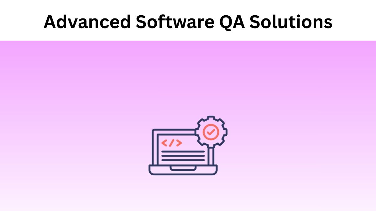 Advanced Software QA Solutions
