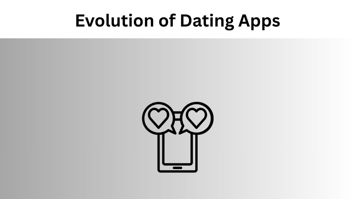 Evolution of Dating Apps