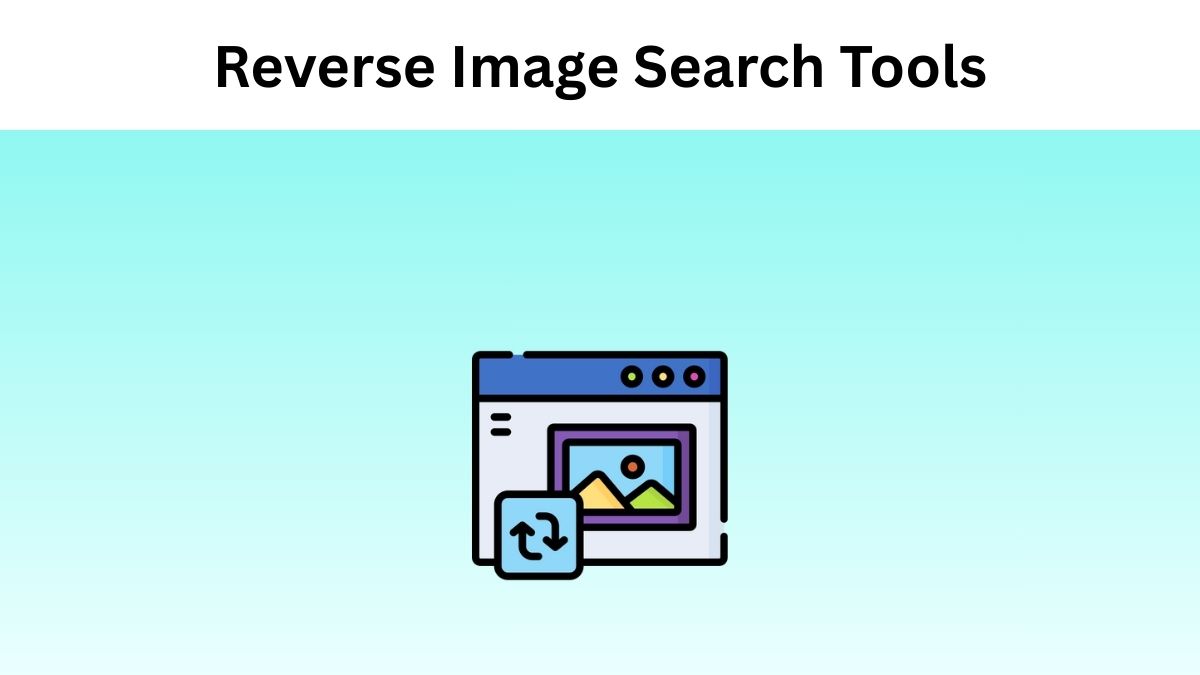 Reverse Image Search Tools