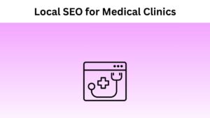 Local SEO for Medical Clinics