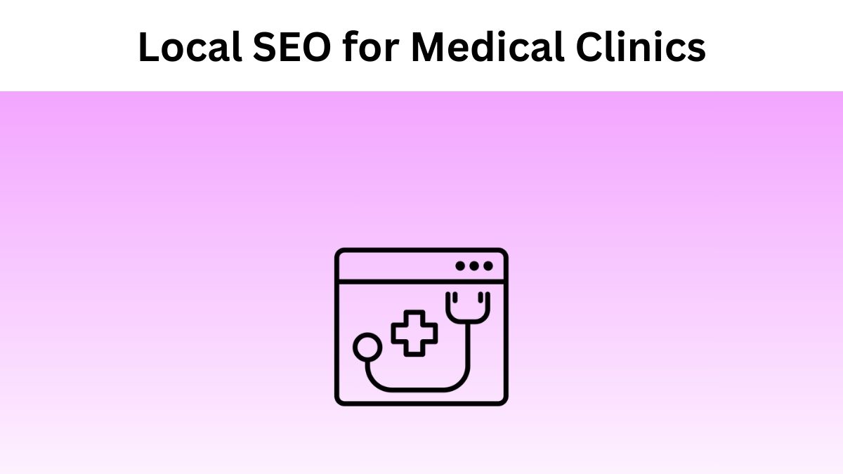 Local SEO for Medical Clinics