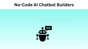 No-Code AI Chatbot Builders