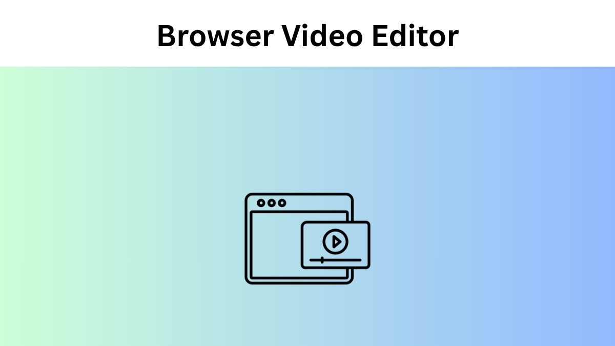 Browser Video Editor