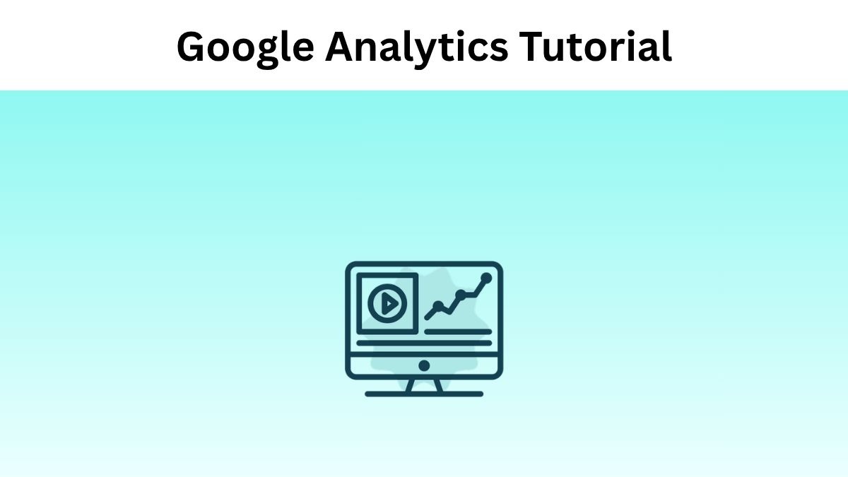 Google Analytics Tutorial