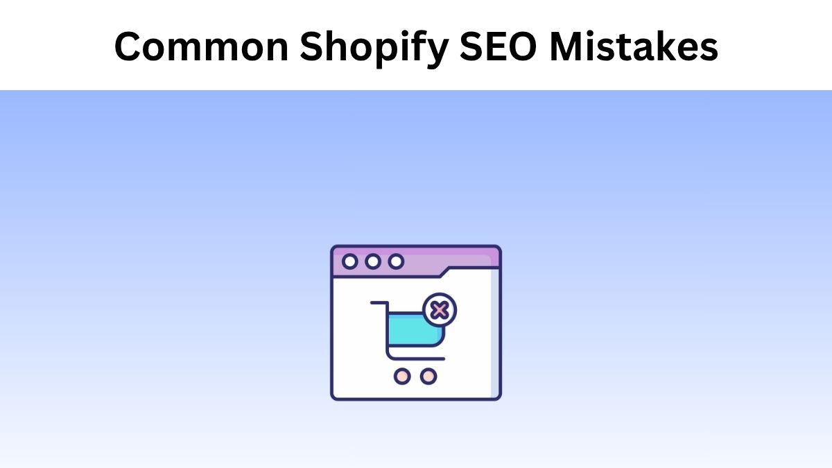 Common Shopify SEO Mistakes